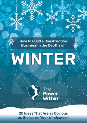 How to Build a Construction Business in the Depths of Winter