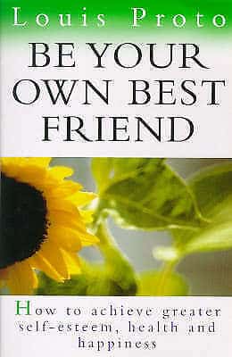 Be Your Own Best Friend by Louis Proto