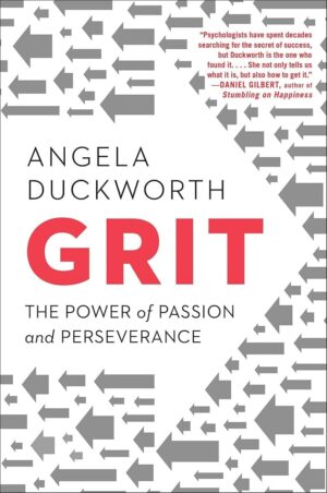 Grit: The Power of Passion and Perseverance by Angela Duckworth