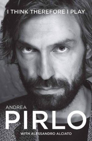 I Think Therefore I Play by Andrea Pirlo