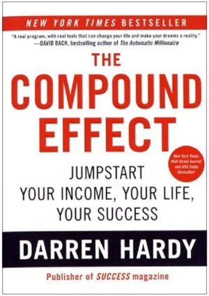 The Compound Effect by Darren Hardy