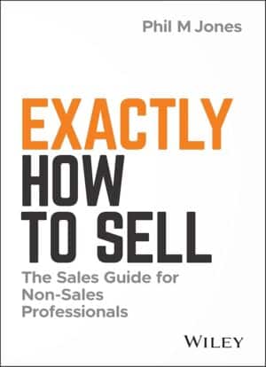 Exactly How to Sell by Phil M. Jones